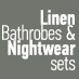  Linen bathrobes and nightwear sets